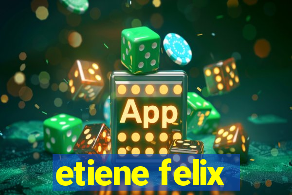 etiene felix